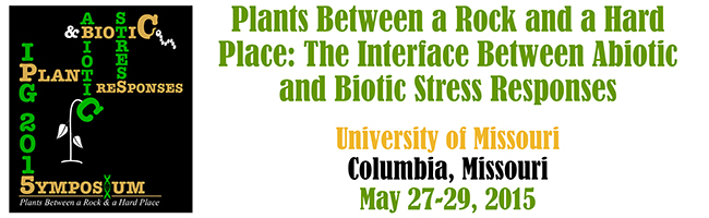 Plants Between a Rock and a Hard Place: The Interface Between Abiotic and Biotic Stress Responses University of Missouri May 27-29 2015